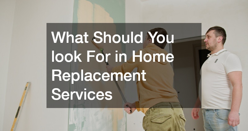 What Should You look For in Home Replacement Services